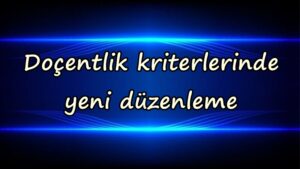Doçentlik kriterlerinde yeni düzenleme
