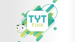 TYT Fizik Konularına Nasıl Çalışılır?