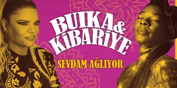 Buika ve Kibariye'den Yepyeni Bir Şarkı