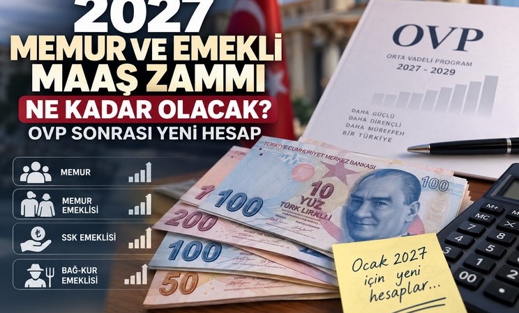 2027 Memur ve Emekli Maaş Zammı Ne Kadar Olacak?