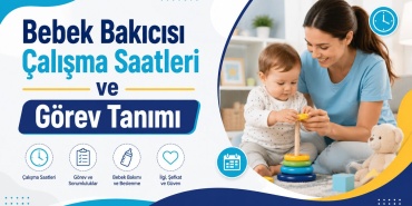 Bebek Bakıcısı Çalışma Saatleri ve Görev Tanımı